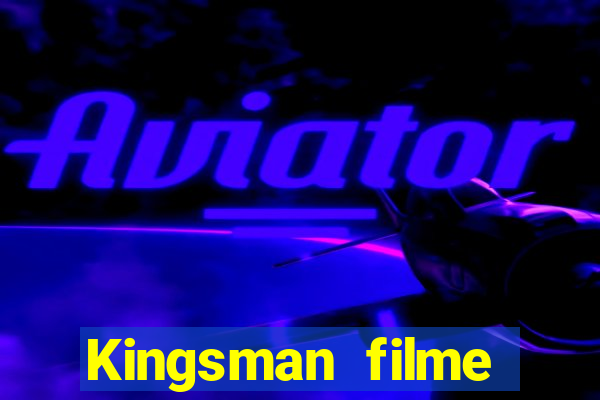 Kingsman filme completo dublado superflix